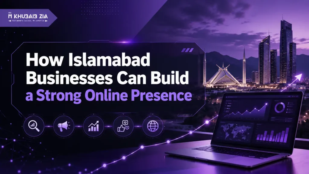 Learn how Islamabad businesses can build a strong online presence with SEO, website content, Google Business Profile, social media and lead tracking.