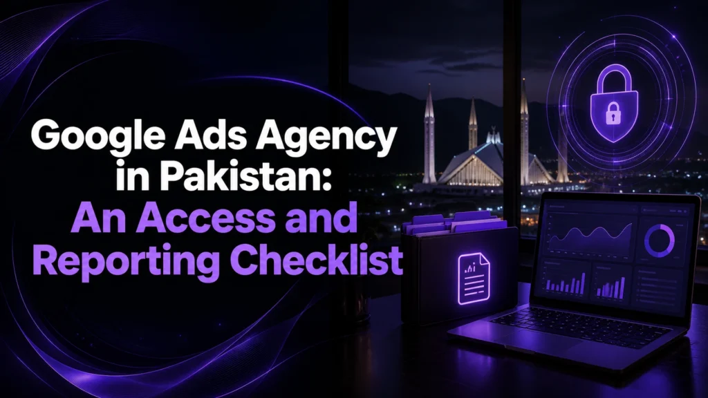 Google Ads agency in Pakistan access and reporting checklist